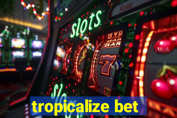 tropicalize bet